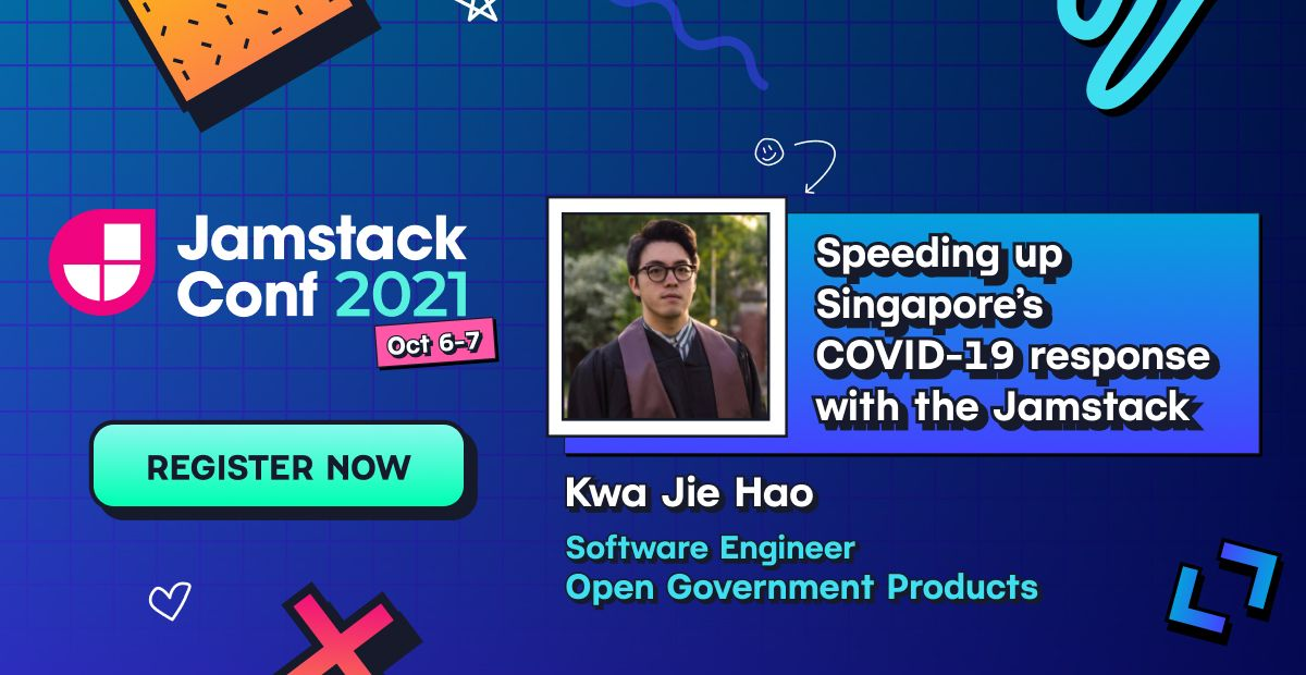 Jamstack Conf 2021: Speeding up Singapore’s COVID-19 response with the ...